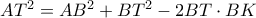 AT^2=AB^2+BT^2-2BT\cdot BK