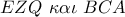 EZQ\,\,\kappa \alpha \iota \,\,BCA