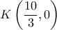 \displaystyle K\left( {\frac{{10}}{3},0} \right)