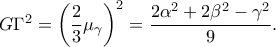 G\Gamma ^2=\left(\dfrac{2}{3}\mu _\gamma   \right)^2=\dfrac{2\alpha^2+2\beta ^2-\gamma ^2}{9}.