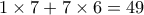1\times 7+ 7\times 6 =49