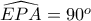 \widehat{EPA}=90^o