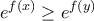\displaystyle{e^{f(x)}\geq e^{f(y)}