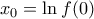 x_{0}=\ln f(0)