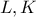 \displaystyle L,K \displaystyle L,K