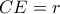 CE = r