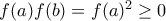 f(a)f(b)=f(a)^{2}\geq 0