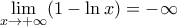 \displaystyle{\mathop {\lim }\limits_{x \to  + \infty } (1 - \ln x) =  - \infty }