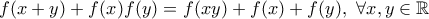 f(x + y) + f(x)f(y) = f(xy) + f(x) + f(y), \ \forall x,y\in\mathbb{R}