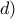 d)