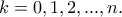 k = 0, 1, 2, . . . , n.