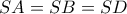 SA = SB = SD SA = SB = SD
