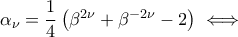 \alpha_{\nu}=\dfrac{1}{4}\left(\beta^{2\nu}+\beta^{-2\nu}-2\right)\iff