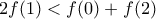 2f(1)<f(0)+f(2)