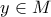 \displaystyle{y\in M}