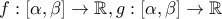 f:\left[ {\alpha ,\beta } \right] \to \mathbb{R},g:\left[ {\alpha ,\beta } \right] \to \mathbb{R}