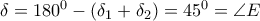 \delta=180^0-( \delta_1+\delta_2)=45^0=\angle E \delta=180^0-( \delta_1+\delta_2)=45^0=\angle E