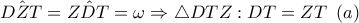 \hat{DZT}=\hat{ZDT}=\omega \Rightarrow \bigtriangleup DTZ: DT=ZT\,\,\,(a)