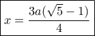 \boxed{x = \frac{{3a(\sqrt 5  - 1)}}{4}}