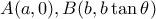 A(a,0),B(b,b\tan \theta )