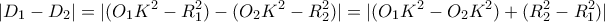 \displaystyle{|D_1-D_2|=|(O_1K^2-R_1^2)-(O_2K^2-R_2^2)|=|(O_1K^2-O_2K^2)+(R_2^2-R_1^2)|}