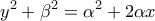 \displaystyle{ 
y^2  + \beta ^2  = \alpha ^2  + 2\alpha x 
}