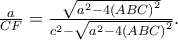 \frac{a}{{CF}} = \frac{{\sqrt {{a^2} - 4{{(ABC)}^2}} }}{{{c^2} - \sqrt {{a^2} - 4{{(ABC)}^2}} }}.