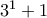 3^{1} + 1
