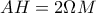 AH=2\Omega M AH=2\Omega M