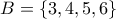 B=\{3,4,5,6\}