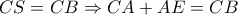 CS = CB \Rightarrow CA + AE = CB