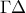 \displaystyle{\Gamma\Delta }
