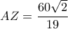 \displaystyle{AZ = \frac{{60\sqrt 2 }}{{19}}} \displaystyle{AZ = \frac{{60\sqrt 2 }}{{19}}}