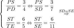 \displaystyle \left\{ \begin{array}{l} 
\dfrac{{PS}}{{PD}} = \dfrac{3}{4} \Leftrightarrow \dfrac{{PS}}{{SD}} = \dfrac{3}{7}\\ 
\\ 
\dfrac{{ST}}{{TE}} = \dfrac{6}{{5}} \Leftrightarrow \dfrac{{ST}}{{SE}} = \dfrac{6}{{11}} 
\end{array} \right.\mathop  \Rightarrow \limits^{SD = SE} 