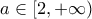 a\in [2,+\infty )