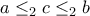  a\leq _{2} c\leq _{2}b