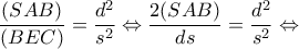 \displaystyle \frac{{(SAB)}}{{(BEC)}} = \frac{{{d^2}}}{{{s^2}}} \Leftrightarrow \frac{{2(SAB)}}{{ds}} = \frac{{{d^2}}}{{{s^2}}} \Leftrightarrow 