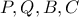 P, Q, B, C