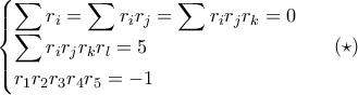 \begin{cases} 
\displaystyle\sum r_i=\displaystyle\sum r_ir_j=\displaystyle\sum r_ir_jr_k=0 \\ \displaystyle\sum r_ir_jr_kr_l=5 \\ r_1r_2r_3r_4r_5=-1  
\end{cases} \ \ (\star)