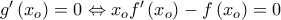 g'\left( {{x_o}} \right) = 0 \Leftrightarrow {x_o}f'\left( {{x_o}} \right) - f\left( {{x_o}} \right) = 0