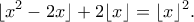 \displaystyle{ \lfloor x^2 - 2x \rfloor + 2\lfloor x \rfloor = \lfloor x \rfloor^2.}
