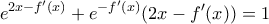 \displaystyle e^{2x-f'(x)}+e^{-f'(x)}(2x-f'(x))=1