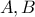 \displaystyle{A,B }