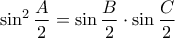 \displaystyle \sin^2\frac{A}{2}=\sin\frac{B}{2}\cdot\sin\frac{C}{2}
