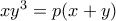 xy^3=p(x+y) xy^3=p(x+y)