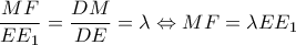 \displaystyle{\frac{{MF}}{{E{E_1}}} = \frac{{DM}}{{DE}} = \lambda  \Leftrightarrow MF = \lambda E{E_1}}