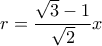 r = \dfrac{\sqrt{3}-1}{\sqrt{2}}x