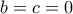 \displaystyle{ b=c=0}
