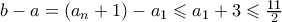 b-a = (a_n+1)-a_1 \leqslant a_1+3 \leqslant \frac{11}{2}