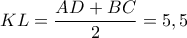 KL = \displaystyle\frac{{AD + BC}}{2} = 5,5